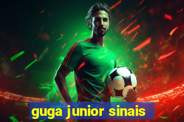 guga junior sinais